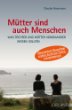 Mütter sind auch Menschen. Was Töchter und Mütter voneinander wissen sollten. von Claudia Haarmann