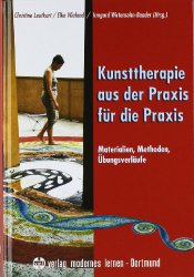 Kunsttherapie - aus der Praxis für die Praxis