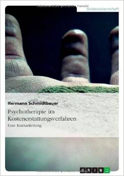 Psychotherapie im Kostenerstattungsverfahren: Eine Kurzanleitung von Hermann Schmidtbauer