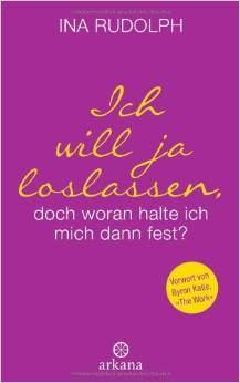 Ich will ja loslassen-doch woran halte ich mich dann fest? Ich will ja loslassen-doch woran halte ich mich dann fest?